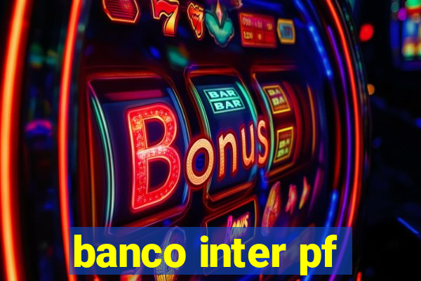 banco inter pf